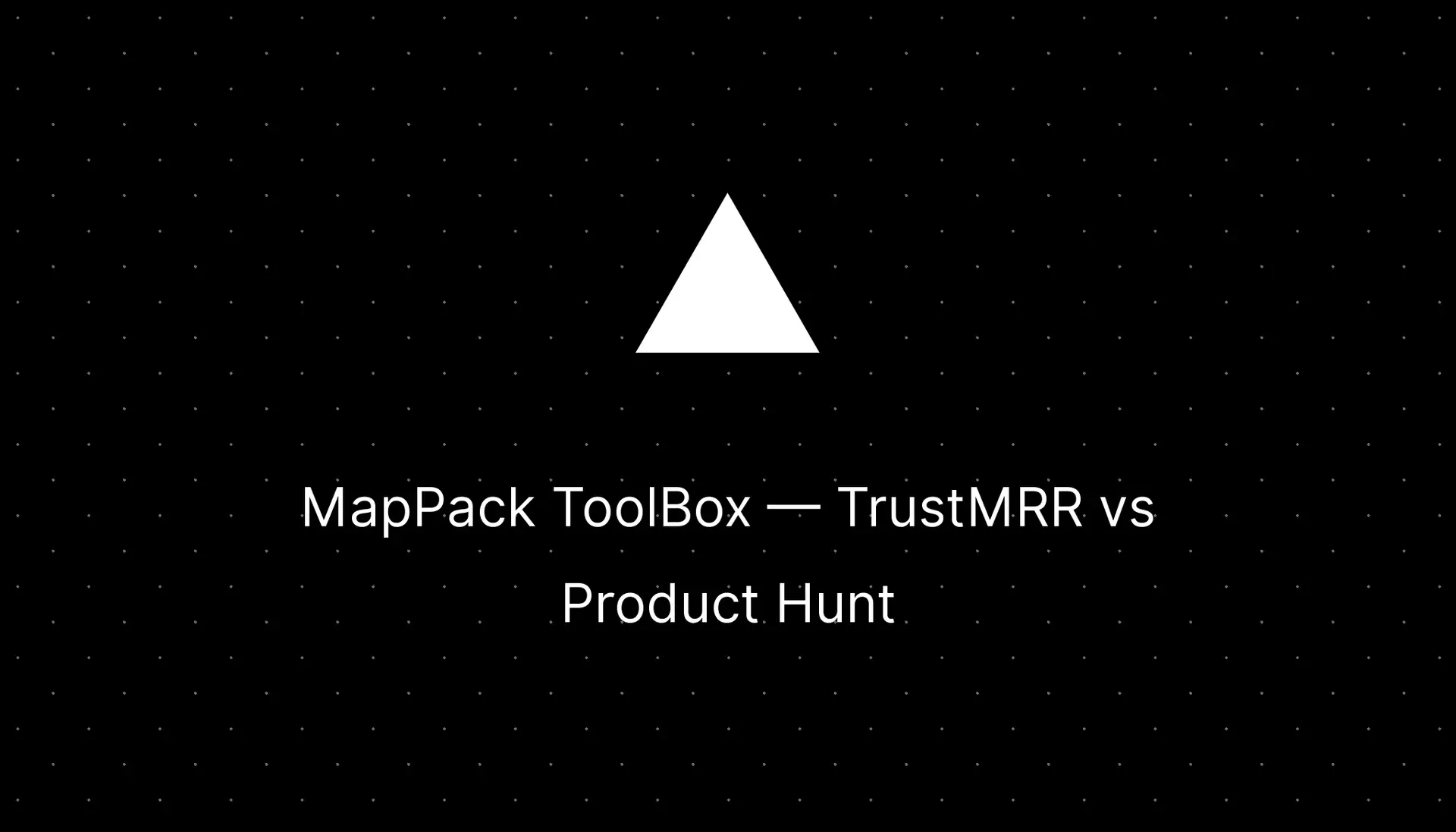 MapPack ToolBox Review: TrustMRR vs Product Hunt — Which Platform Gets You More Traction?